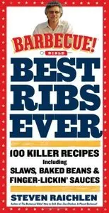 Best Ribs Ever: A Barbecue Bible Cookbook: 100 Killer Recipes (Repost)