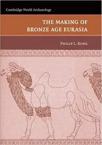 The Making of Bronze Age Eurasia