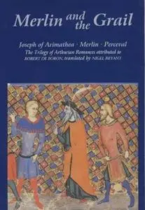 Merlin and the Grail: Joseph of Arimathea, Merlin, Perceval: The Trilogy of Arthurian Prose Romances attributed to Robert de Bo