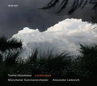 Mayumi Miyata, Munchener Kammerorchester, Alexander Liebreich - Toshio Hosokawa: Landscapes (2011)