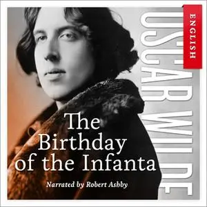 «The Birthday of the Infanta» by Oscar Wilde