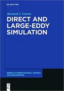 Direct and Large-eddy Simulation (De Gruyter Series in Computational Science and Engineering)