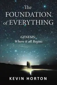 The Foundation of Everything: Genesis