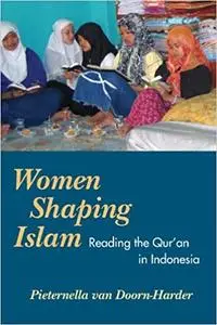 Women Shaping Islam: Reading the Qu'ran in Indonesia