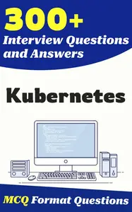 300+ Kubernetes Interview Questions and Answers: From Freshers to Experienced Professionals