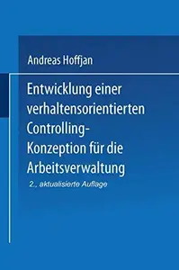 Entwicklung einer verhaltensorientierten Controlling-Konzeption für die Arbeitsverwaltung