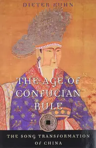 The Age of Confucian Rule: The Song Transformation of China (History of Imperial China)