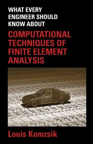 What Every Engineer Should Know About Computational Techniques of Finite Element Analysis