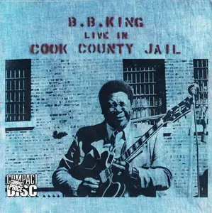 B.B. King - Live In Cook County Jail (1971) [Reissue 1989]