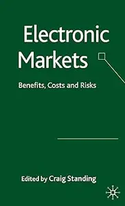 Electronic Markets: Benefits, Costs and Risks