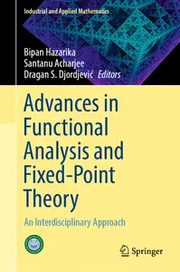 Advances in Functional Analysis and Fixed-Point Theory: An Interdisciplinary Approach (Industrial and Applied Mathematics)