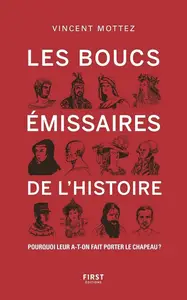 Vincent Mottez, "Les boucs-émissaires de l'Histoire: Pourquoi leur a-t-on fait porter le chapeau ?"