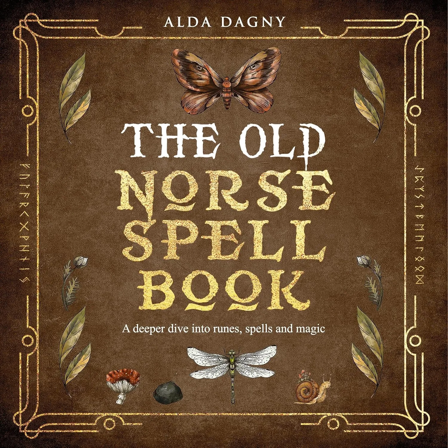 The Old Norse Spell Book: A Deeper Dive into Runes, Spells, and Magic: The Old Norse Spell Books