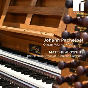 Matthew Owens - Pachelbel: Organ Works, Volume 3 (2024) [Official Digital Download 24/192]