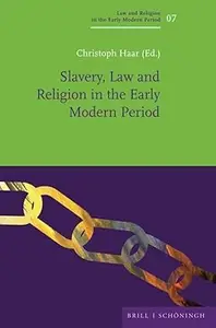 Slavery, Law and Religion in the Early Modern Period