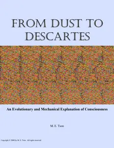 From Dust To Descartes: An Evolutionary and Mechanical Explanation of Consciousness