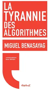 Miguel Benasayag, Régis Meyran, "La tyrannie des algorithmes"