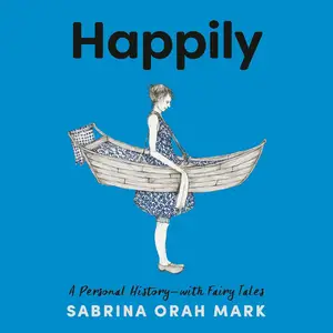 Happily: A Personal History—with Fairy Tales