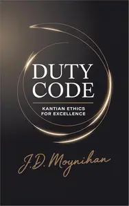 Duty Code: Kantian Ethics for Excellence