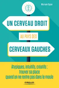 Un cerveau droit au pays des cerveaux gauches - Myriam Ogier