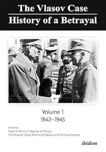 The Vlasov Case: History of a Betrayal: Volume 1: 1942–1945