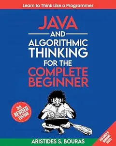 Java and Algorithmic Thinking for the Complete Beginner (3rd Edition)