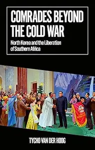 Comrades Beyond the Cold War: North Korea and the Liberation of Southern Africa