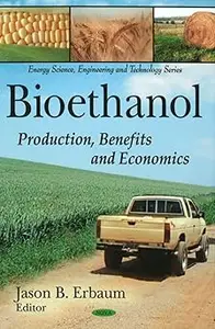 Bioethanol: Production, Benefits and Economics