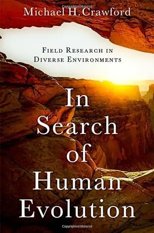 In Search of Human Evolution: Field Research in Diverse Environments