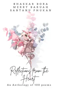 Reflections from the Heart: An Anthology of 100 Poems