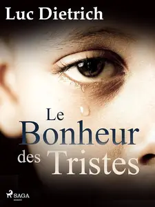 Luc Dietrich, "Le bonheur des tristes"