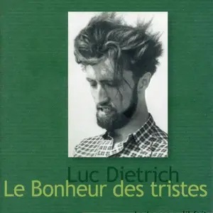 Luc Dietrich, "Le bonheur des tristes"