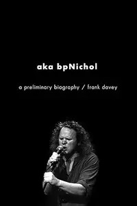 aka bpNichol: a preliminary biography