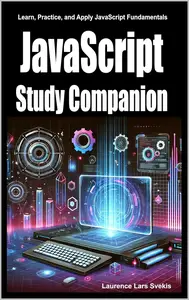 JavaScript Study Companion: Learn, Practice, and Apply JavaScript Fundamentals