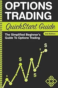 Options Trading: QuickStart Guide - The Simplified Beginner's Guide To Options Trading