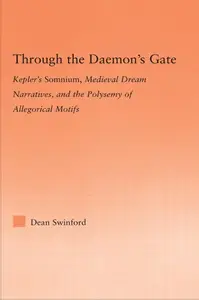 Through the Daemon's Gate: Kepler's Somnium, Medieval Dream Narratives, and the Polysemy of Allegorical Motifs