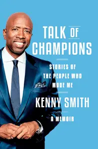 Talk of Champions: Stories of the People Who Made Me: A Memoir