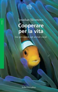 Jonathan Silvertown - Cooperare per la vita. Dai geni egoisti agli animali sociali