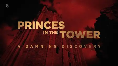 Channel 5 - Princes in the Tower: A Damning Discovery (2024)