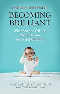 Becoming Brilliant: What Science Tells Us About Raising Successful Children