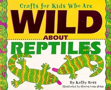 Wild About Reptiles (Crafts For Kids)