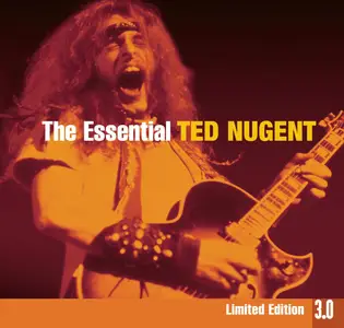 Ted Nugent - The Essential Ted Nugent (Limited Edition 3.0) (2008)