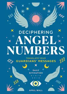 Deciphering Angel Numbers: Translate Your Guardians' Messages