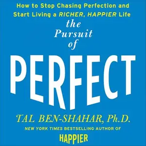 Pursuit of Perfect: How to Stop Chasing and Start Living a Richer, Happier Life