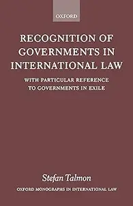 Recognition of Governments in International Law: With Particular Reference to Governments in Exile