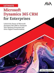 Ultimate Microsoft Dynamics 365 CRM for Enterprises