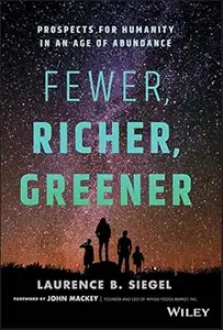 Fewer, Richer, Greener: Prospects for Humanity in an Age of Abundance