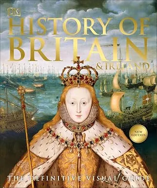 History of Britain & Ireland: The Definitive Visual Guide