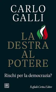 Carlo Galli - La destra al potere. Rischi per la democrazia?