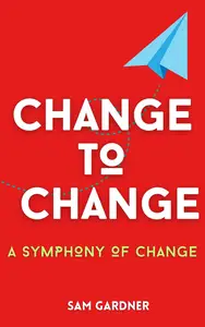 Change to Change: A Symphony to Change